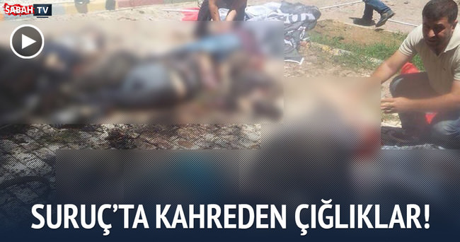 Suruç'taki patlamadan hemen
sonra dehşet anları