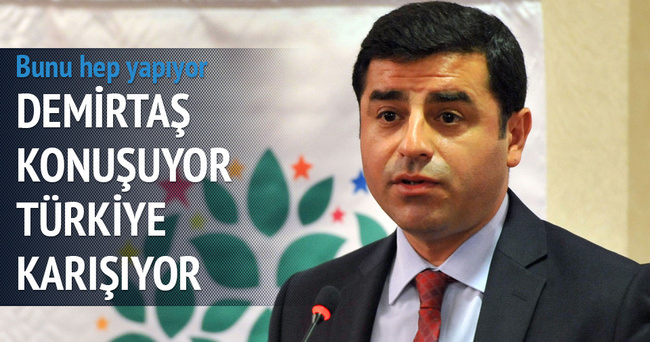 Demirtaş konuşuyor Türkiye karışıyor