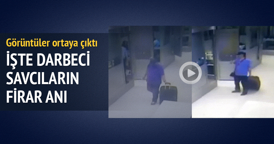 İşte darbeci savcıların firar anı