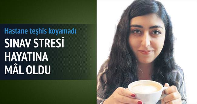 Hülya'yı sınav stresi öldürdü