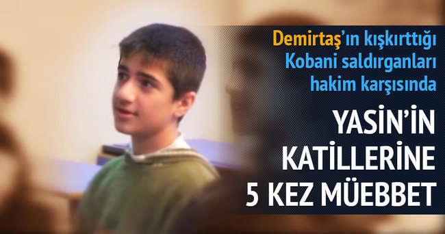 Yasin'in katillerine 5 kez müebbet