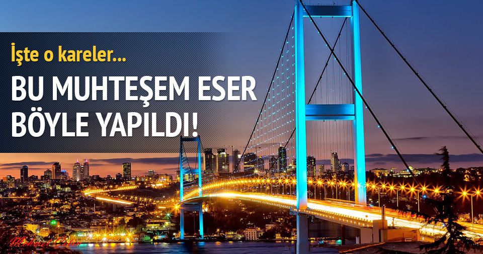 Boğaziçi Köprüsü'nün kare kare yapılışı