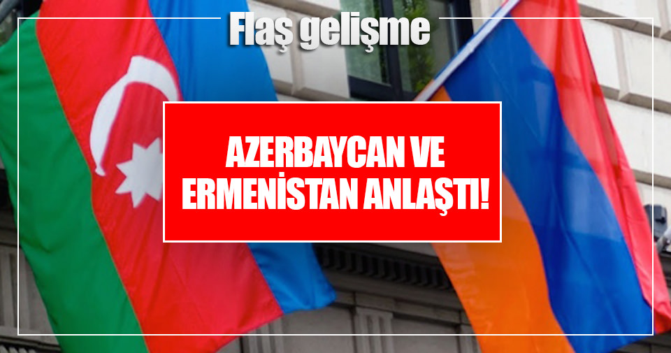 Azerbaycan ve Ermenistan anlaştı!