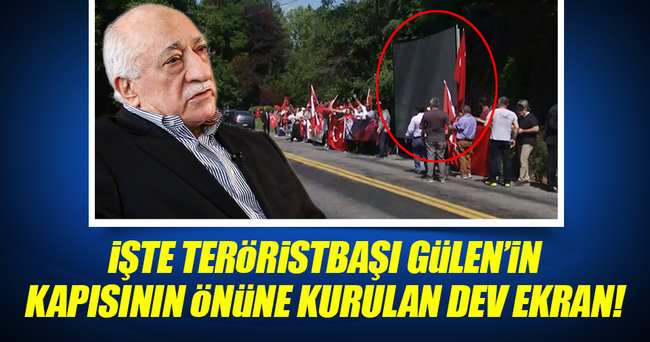 İşte Gülen'in kapısının önüne kurulan dev ekran