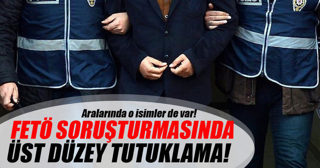 FETÖ soruşturmasında üst düzey tutuklama!