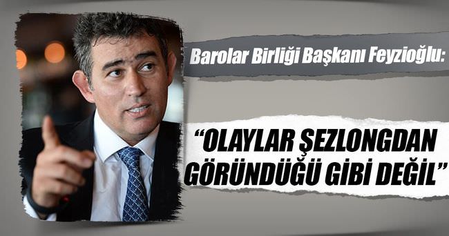 Feyzioğlu: Olaylar şenzlogdan görüldüğü gibi değil