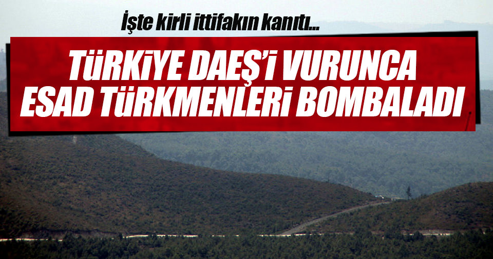 İşte kirli ittifakın kanıtı! Esad Türkmendağı'nı bombalıyor
