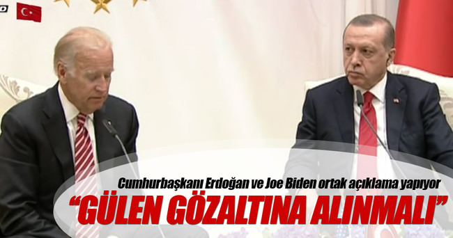 Cumhurbaşkanı Erdoğan: Fetullah Gülen gözaltına alınmalı