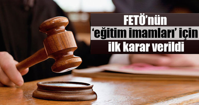 FETÖ'nün 'eğitim imamları' için ilk karar