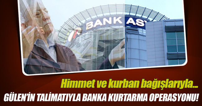 Gülen'in talimatıyla banka kurtarma operasyonu!