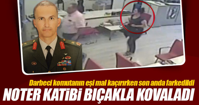 Darbeci general Semih Terzi'nin karısı noterden böyle kaçtı