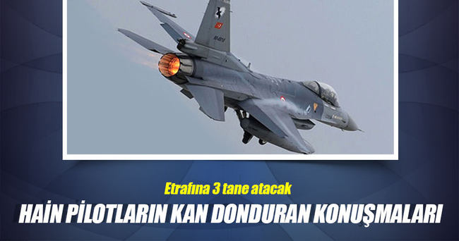 Hain pilotların kan donduran konuşmaları