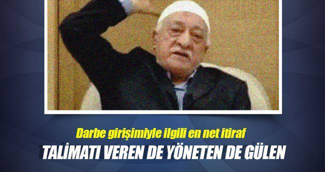 Talimatı veren de yöneten de Gülen