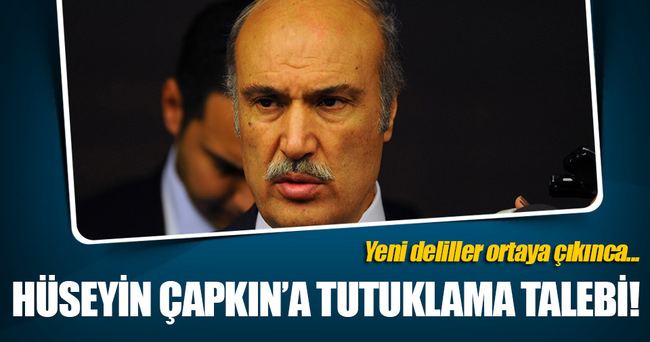 Hüseyin Çapkın'a tutuklama talebi!