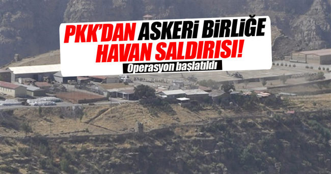 PKK'dan askeri birliğe havan saldırısı!