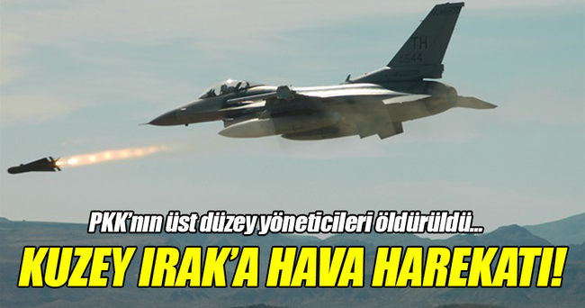 Kuzey Irak'a hava harekatı!